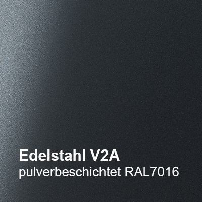 Edelstahl RAL 7016 pulverbeschichtet